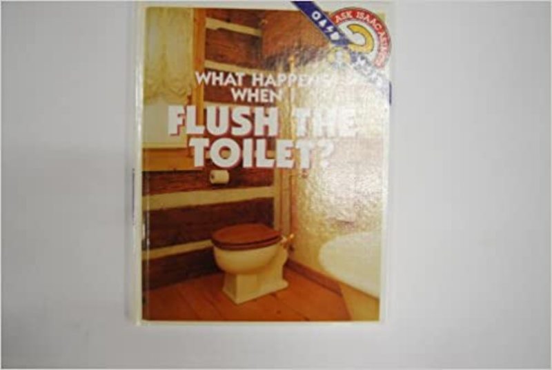 Book cover for "What Happens When I Flush the Toilet?" by Isaac Asimov
