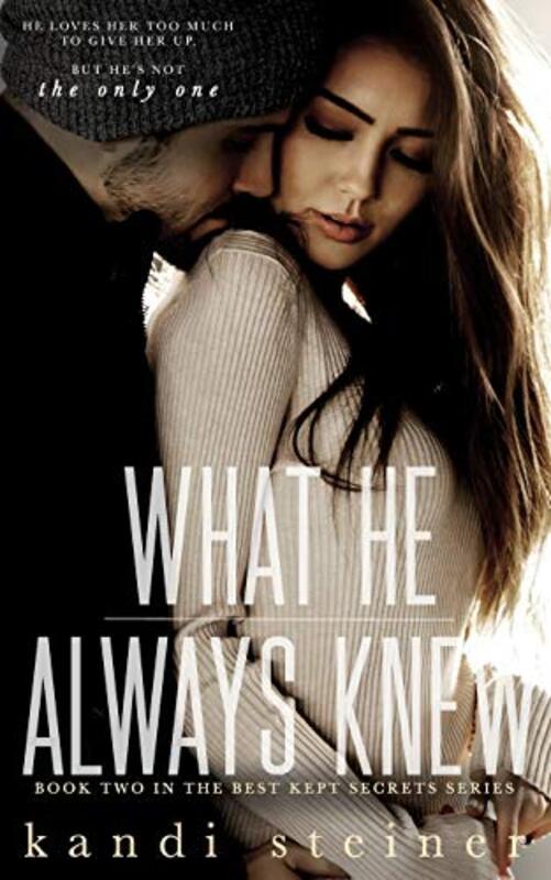 Book cover for "What He Always Knew" by Kandi Steiner