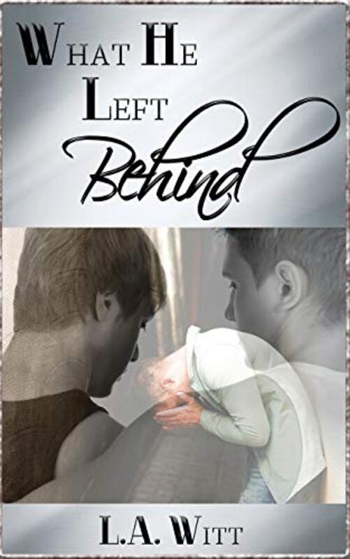 Book cover for "What He Left Behind" by LA Witt