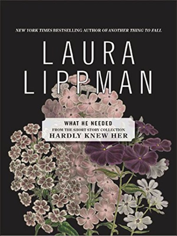Book cover for "What He Needed" by Laura Lippman