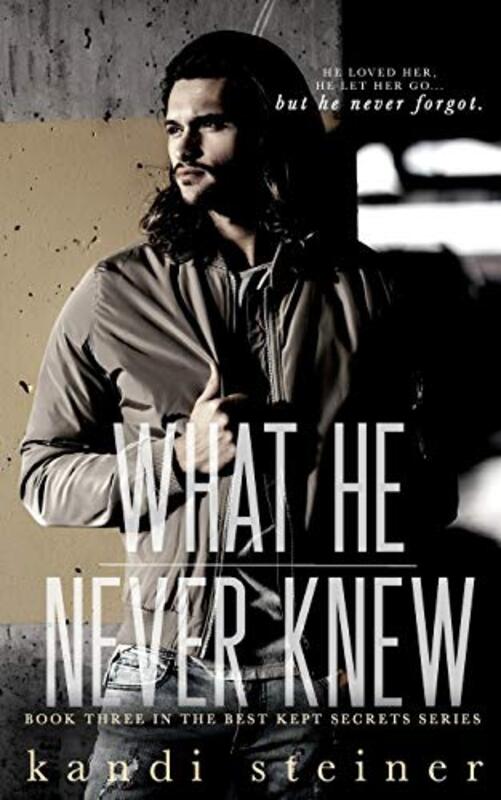 Book cover for "What He Never Knew" by Kandi Steiner