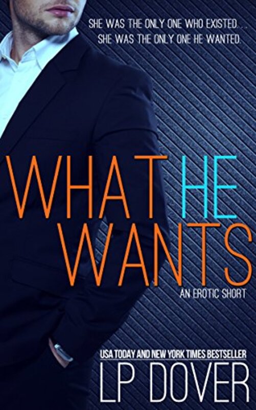 Book cover for "What He Wants" by LP Dover