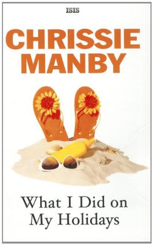 Book cover for "What I Did on My Holidays" by Chrissie Manby