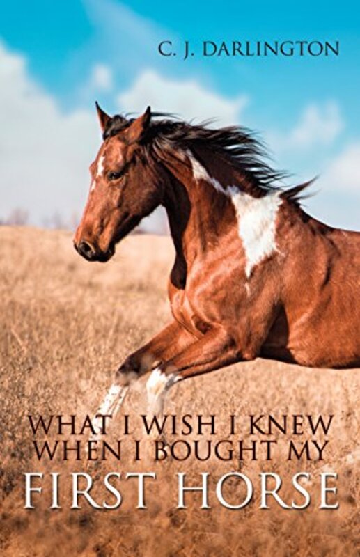Book cover for "What I Wish I Knew When I Bought My First Horse" by CJ Darlington