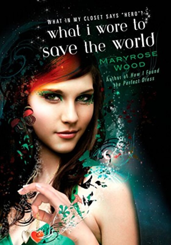 Book cover for "What I Wore to Save the World" by Maryrose Wood