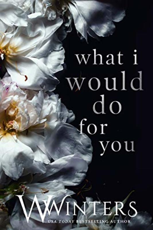 Book cover for "What I Would Do For You" by Willow Winters