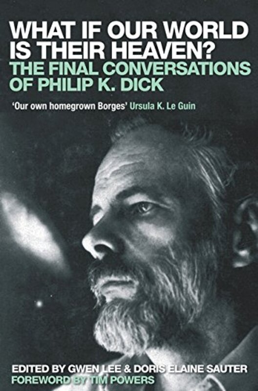 Book cover for "What If Our World is Their Heaven?" by Philip K Dick