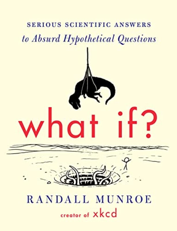 Book cover for "What If? Serious Scientific Answers to Absurd Hypothetical Questions" by Randall Munroe