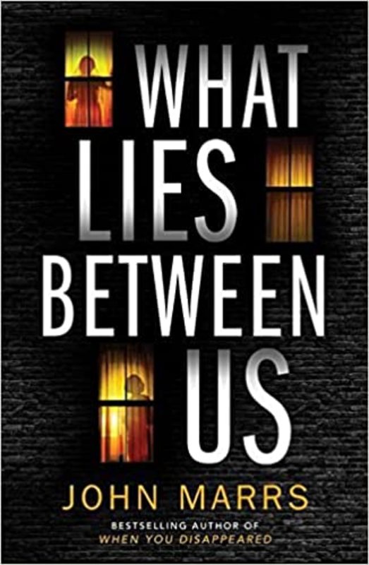 Book cover for "What Lies Between Us" by John Marrs