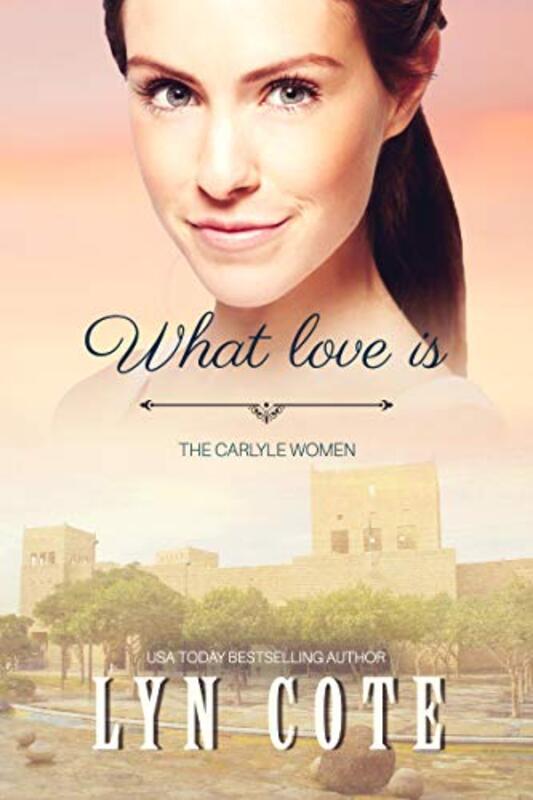 Book cover for "What Love Is" by Lyn Cote