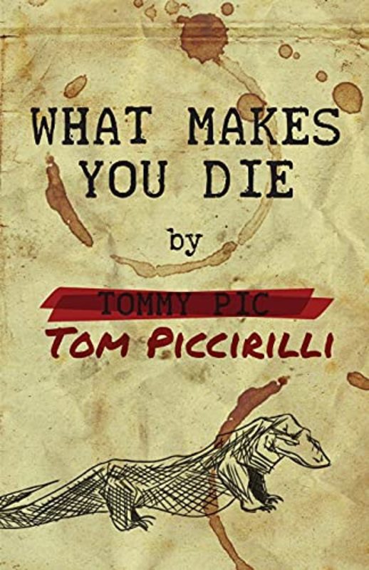 Book cover for "What Makes You Die" by Tom Piccirilli
