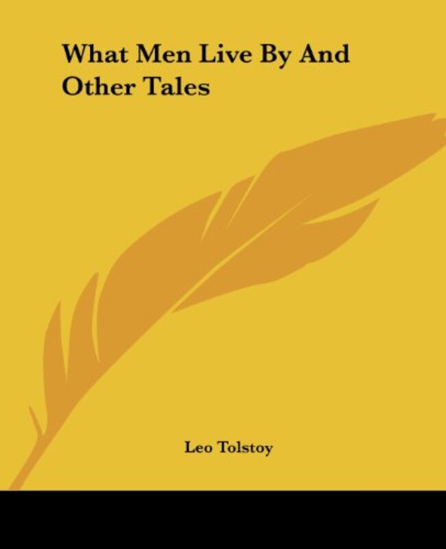 Book cover for "What Men Live by and Other Tales" by Leo Tolstoy