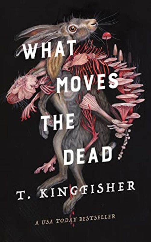 Book cover for "What Moves the Dead" by T Kingfisher