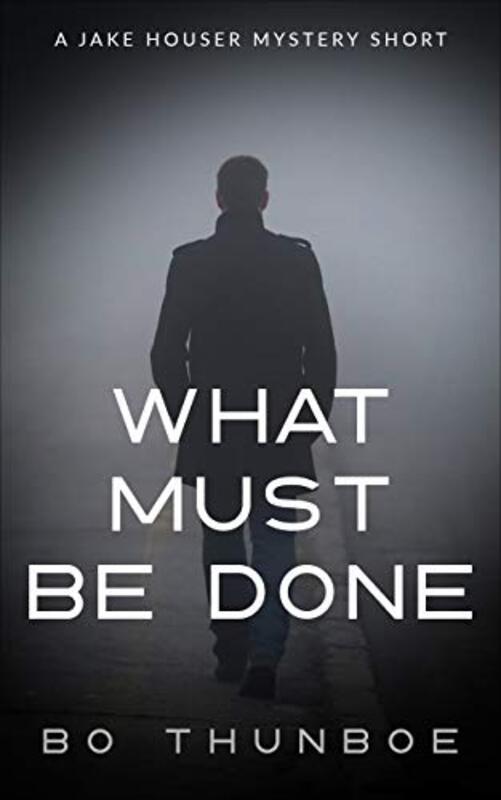Book cover for "What Must Be Done" by Bo Thunboe