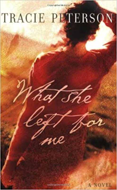 Book cover for "What She Left for Me" by Tracie Peterson