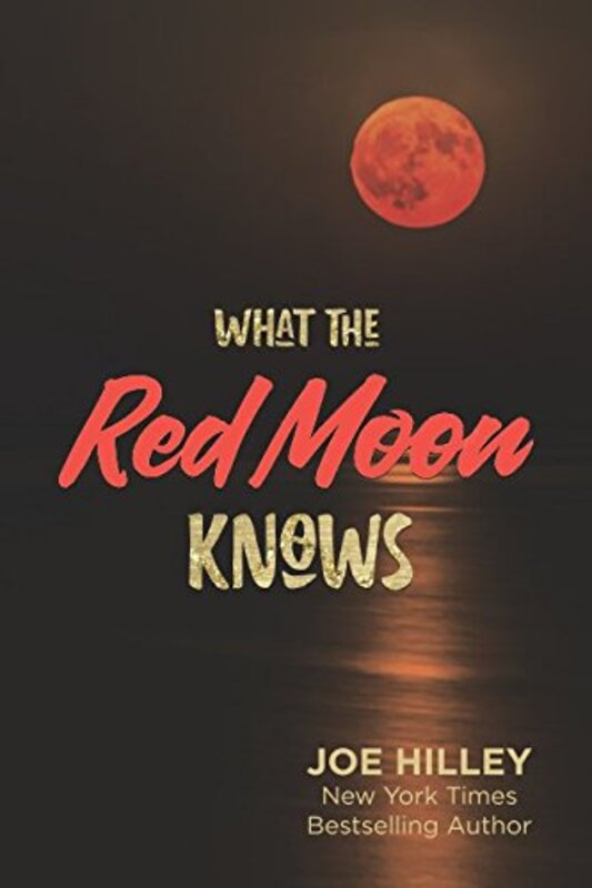 Book cover for "What The Red Moon Knows" by Joe Hilley