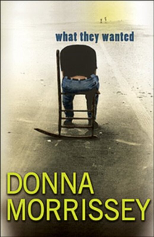 Book cover for "What They Wanted" by Donna Morrissey