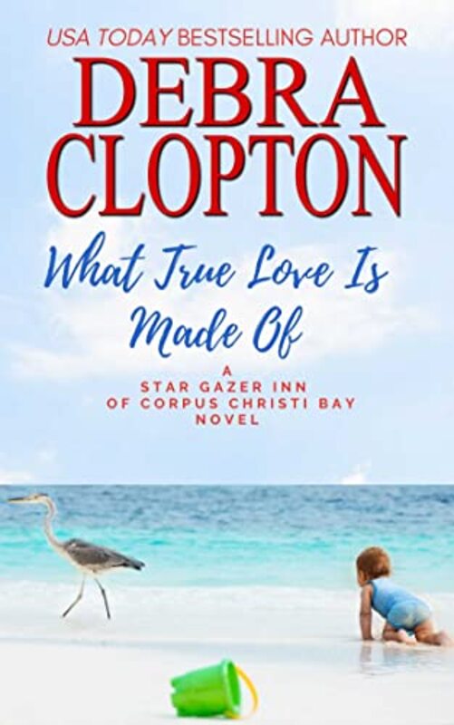 Book cover for "What True Love Is Made Of" by Debra Clopton
