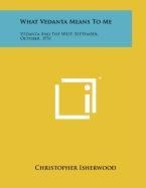 Book cover for "What Vedanta Means To Me" by Christopher Isherwood