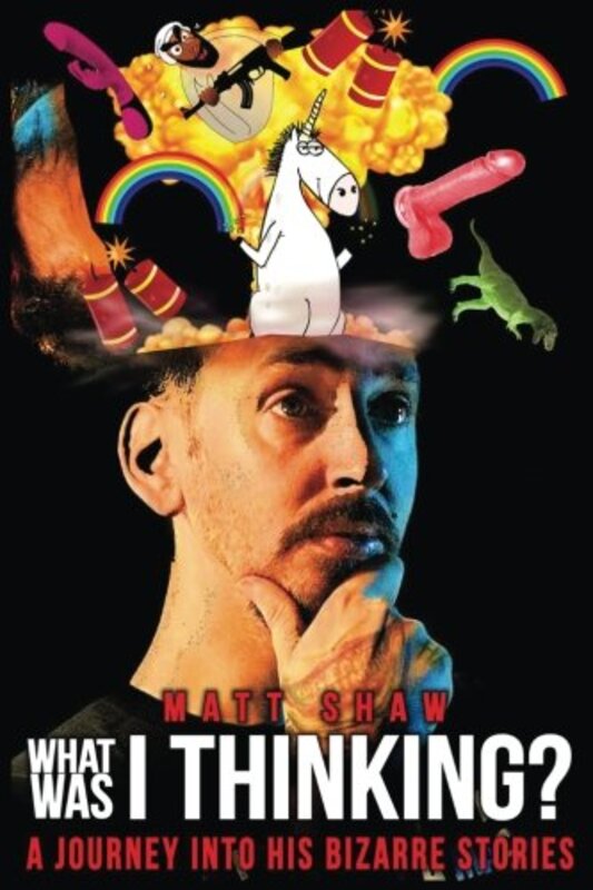Book cover for "What Was I Thinking?" by Matt Shaw