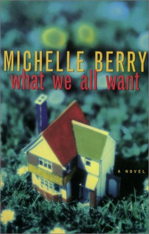 Book cover for "What We All Want" by Michelle Berry