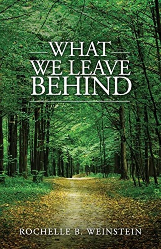Book cover for "What We Leave Behind" by Rochelle B Weinstein