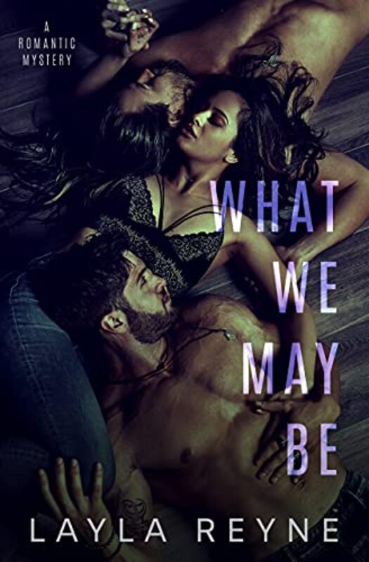 Book cover for "What We May Be" by Layla Reyne