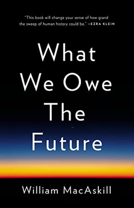Book cover for "What We Owe the Future" by William MacAskill