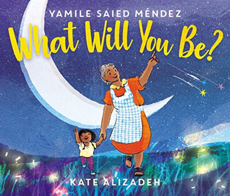 Book cover for "What Will You Be?" by Yamile Saied Mendez