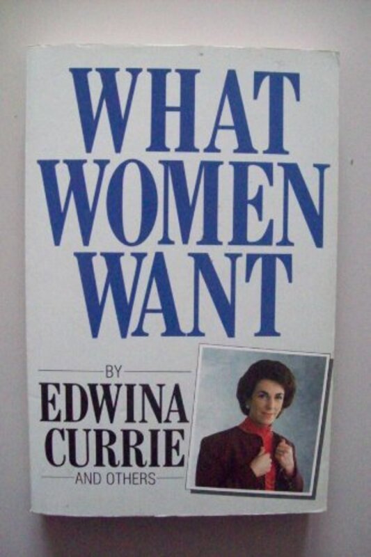 Book cover for "What Women Want" by Edwina Currie