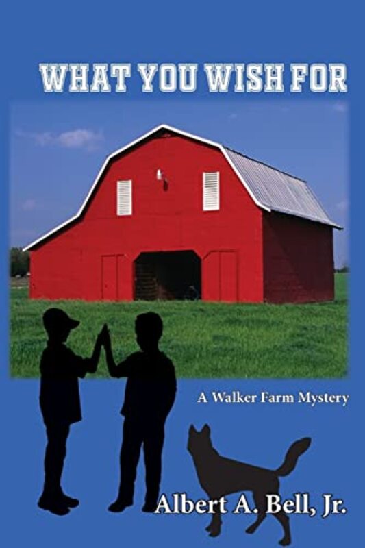 Book cover for "What You Wish For" by Albert A Bell Jr