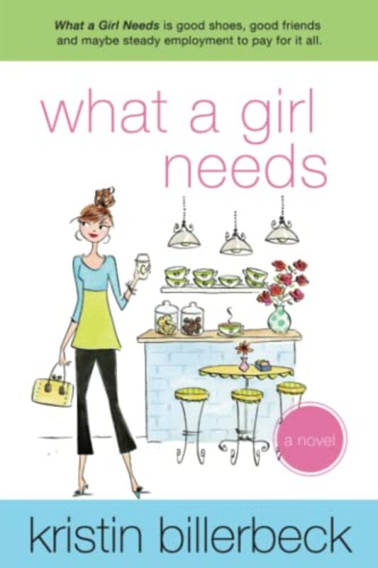 Book cover for "What a Girl Needs" by Kristin Billerbeck