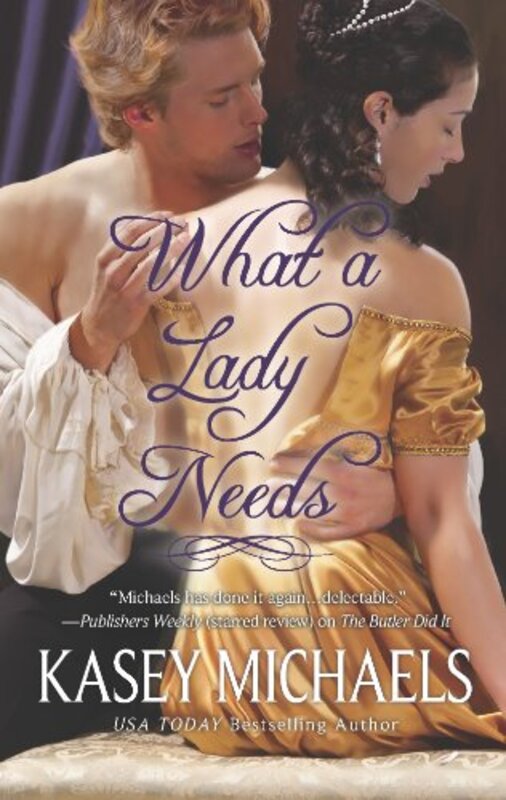 Book cover for "What a Lady Needs" by Kasey Michaels