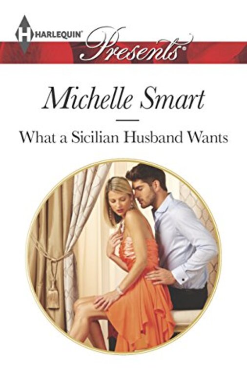 Book cover for "What a Sicilian Husband Wants" by Michelle Smart
