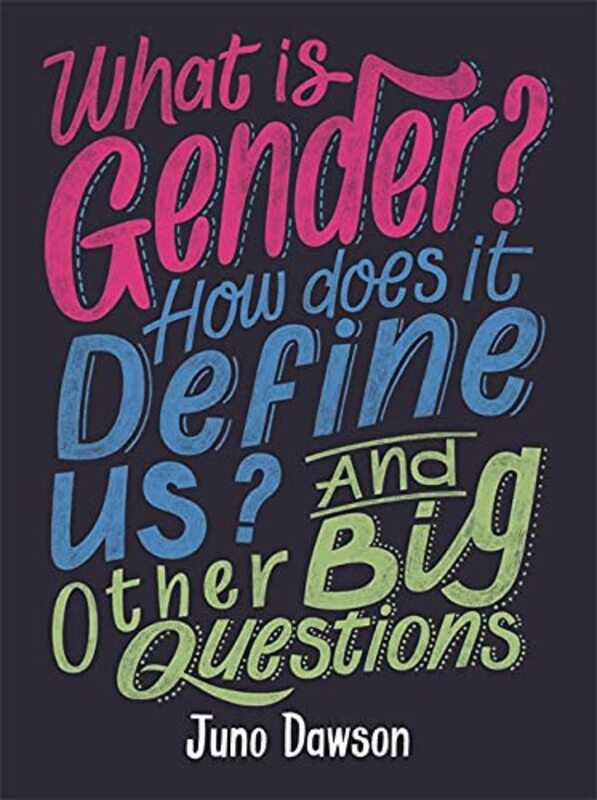 Book cover for "What is Gender? How Does it Define Us? and Other Big Questions" by Juno Dawson