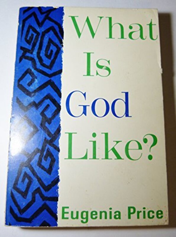 Book cover for "What is God Like?" by Eugenia Price