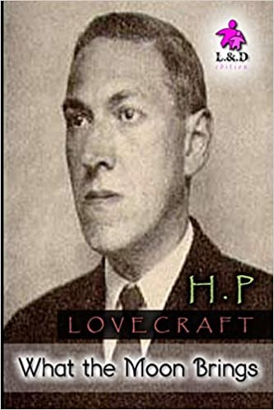 Book cover for "What the Moon Brings" by H. P. Lovecraft