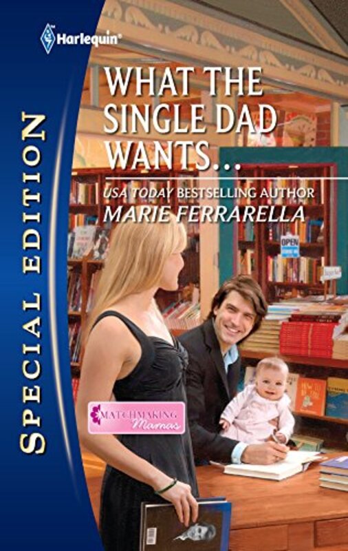 Book cover for "What the Single Dad Wants..." by Marie Ferrarella