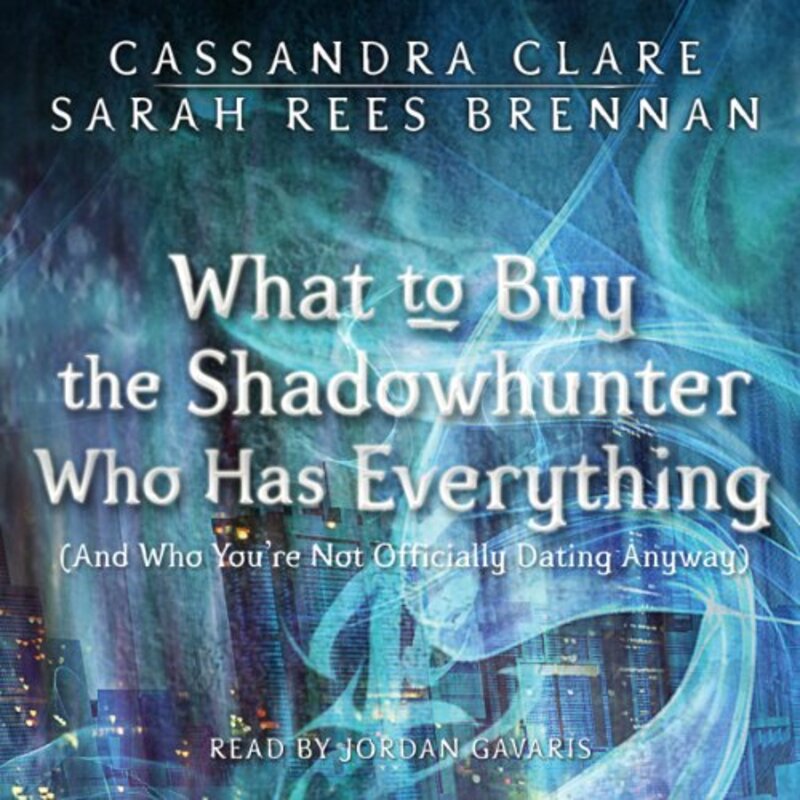 Book cover for "What to Buy the Shadowhunter Who Has Everything" by Cassandra Clare