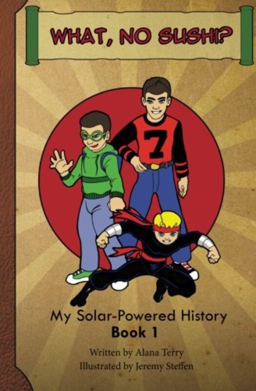 Book cover for "What, No Sushi?: My Solar-Powered History at a Japanese-American Internment Camp" by Alana Terry