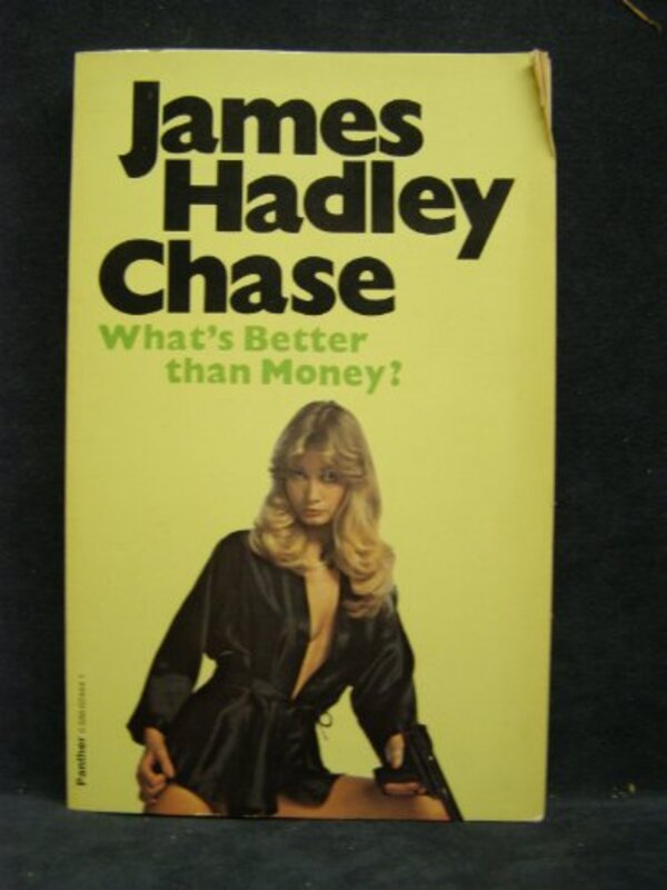 Book cover for "What's Better Than Money?" by James Hadley Chase