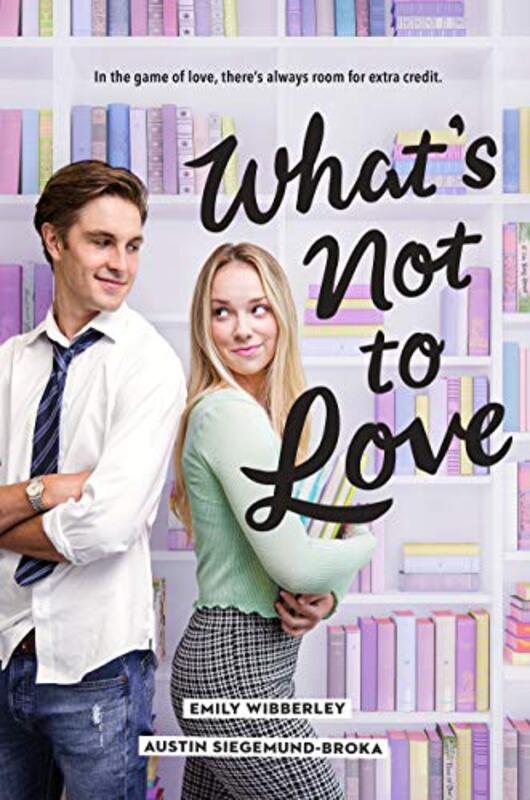 Book cover for "What's Not to Love" by Emily Wibberley