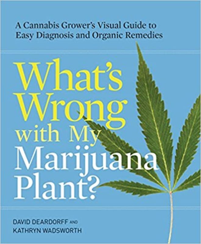 Book cover for "What's Wrong with My Marijuana Plant?" by David Deardorff