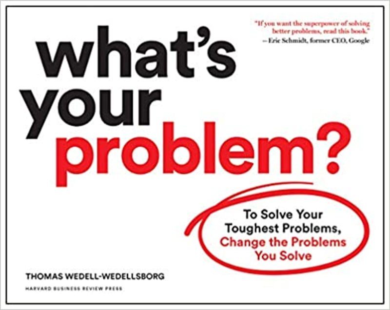 Book cover for "What's Your Problem?" by Thomas Wedell-Wedellsborg