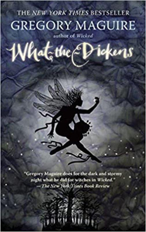 Book cover for "What-the-Dickens" by Gregory Maguire
