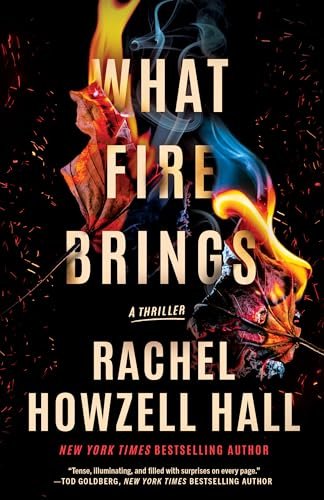 Book cover for "What Fire Brings" by Rachel Howzell Hall