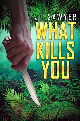Book cover for "What Kills You" by JT Sawyer