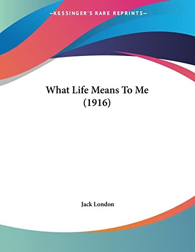 Book cover for "What Life Means to Me" by Jack London