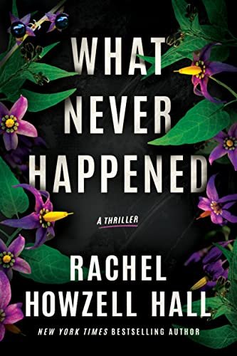 Book cover for "What Never Happened" by Rachel Howzell Hall