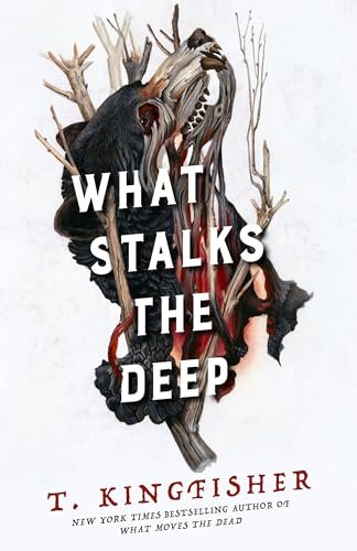 Book cover for "What Stalks the Deep" by T Kingfisher
